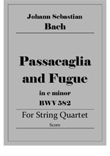 Passacaglia and Fugue in c arranged for String Quartet